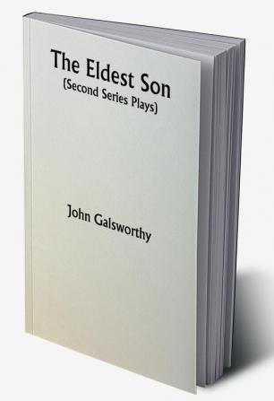 The Eldest Son (Second Series Plays)