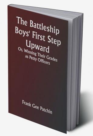 The Battleship Boys' First Step Upward; Or Winning Their Grades as Petty Officers