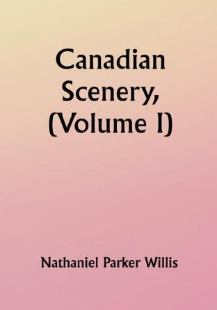 Canadian Scenery (Volume I)