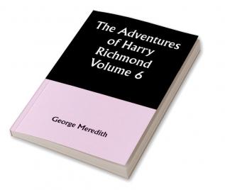 The Adventures of Harry Richmond — Volume 6