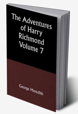 The Adventures of Harry Richmond — Volume 7