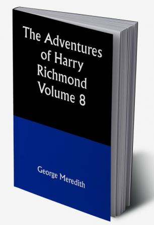 The Adventures of Harry Richmond — Volume 8