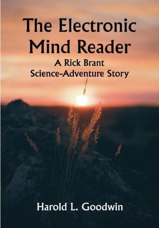 The Electronic Mind Reader: A Rick Brant Science-Adventure Story