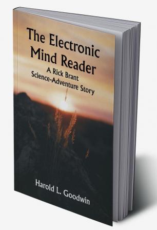 The Electronic Mind Reader: A Rick Brant Science-Adventure Story