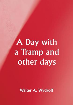 A Day with a Tramp and other days