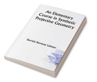 An Elementary Course in Synthetic Projective Geometry