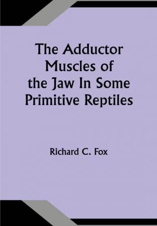 The Adductor Muscles of the Jaw In Some Primitive Reptiles