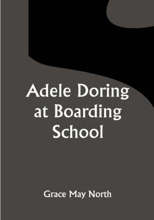 Adele Doring at Boarding School