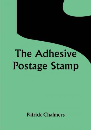 The Adhesive Postage Stamp