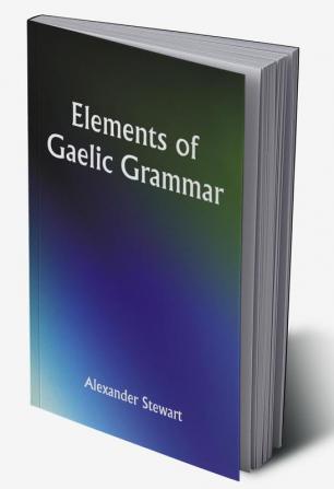 Elements of Gaelic Grammar