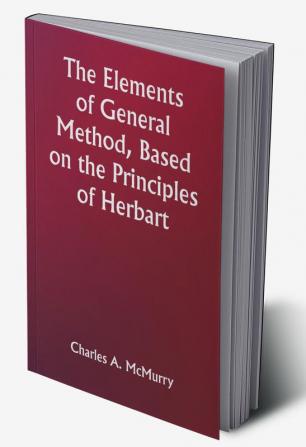 The Elements of General Method Based on the Principles of Herbart