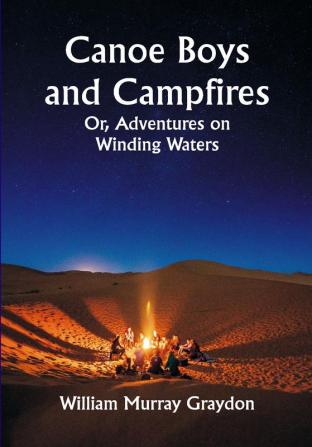 Canoe Boys and Campfires; Or Adventures on Winding Waters