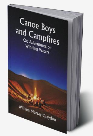 Canoe Boys and Campfires; Or Adventures on Winding Waters