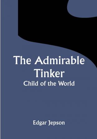 The Admirable Tinker; Child of the World