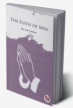 The Faith Of Men