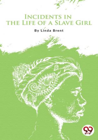 Incidents In the Life of a Slave Girl