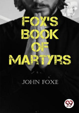 Fox's Book of Martyrs