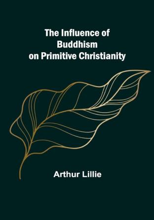 The Influence of Buddhism on Primitive Christianity