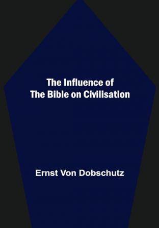 The Influence of the Bible on Civilisation