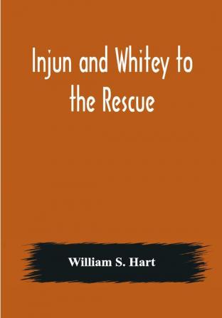 Injun and Whitey to the Rescue