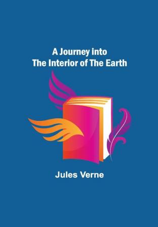 A Journey into the Interior of the Earth