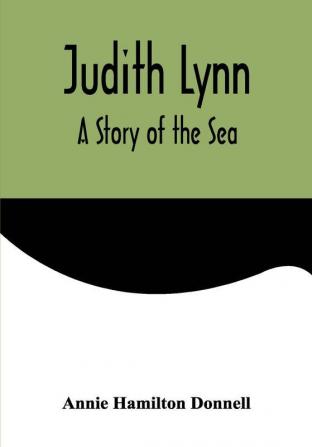 Judith Lynn: A Story of the Sea