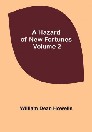 A Hazard of New Fortunes |  Volume 2