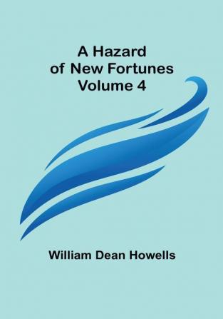 A Hazard of New Fortunes |  Volume 4