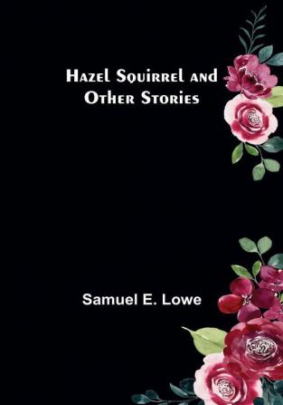 Hazel Squirrel and Other Stories