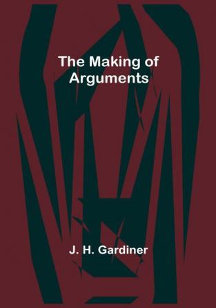 The Making of Arguments