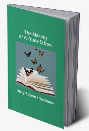 The Making of a Trade School