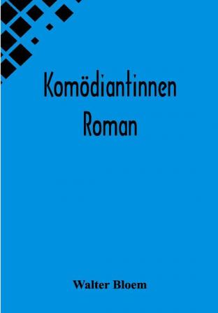 Komödiantinnen: Roman