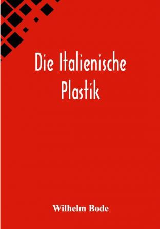 Die Italienische Plastik