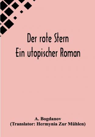 Der rote Stern: Ein utopischer Roman