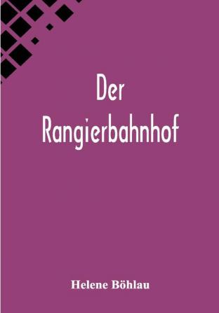 Der Rangierbahnhof