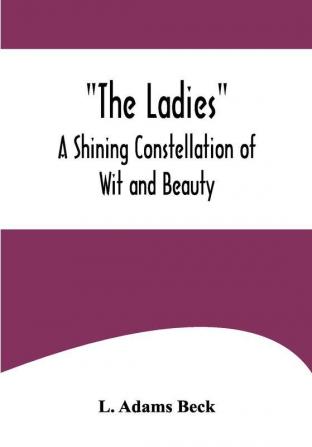 The Ladies: A Shining Constellation of Wit and Beauty