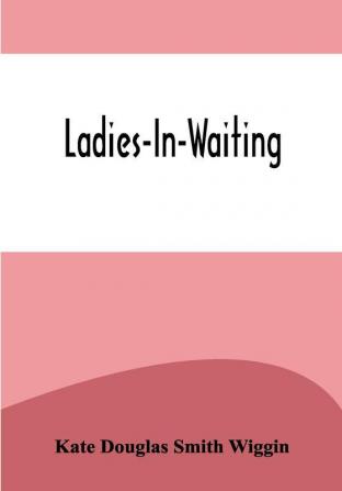 Ladies-In-Waiting