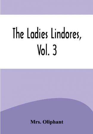 The Ladies Lindores Vol. 3