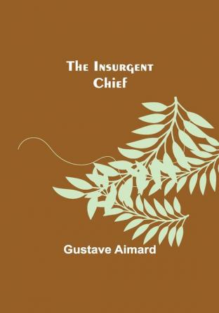 The Insurgent Chief