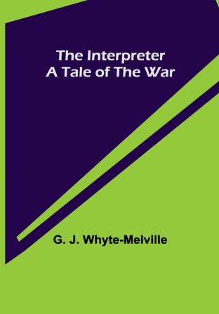 The Interpreter; A Tale of the War