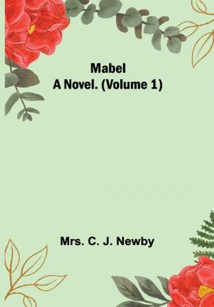 Mabel: A Novel. (Volume 1)