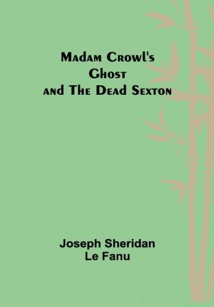 Madam Crowl's Ghost and the Dead Sexton