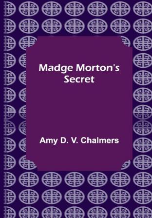 Madge Morton's Secret