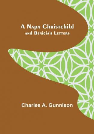 A Napa Christchild: And Benicia's Letters