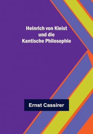 Heinrich von Kleist und die Kantische Philosophie