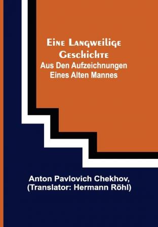 Eine langweilige Geschichte: Aus den Aufzeichnungen eines alten Mannes