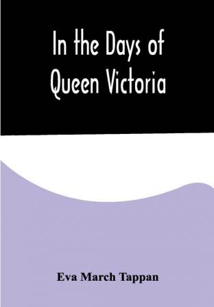 In the Days of Queen Victoria