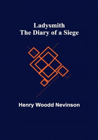 Ladysmith: The Diary of a Siege