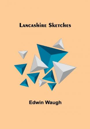 Lancashire Sketches