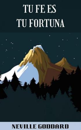 TU FE ES TU FORTUNA (spanish)